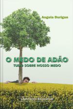 O Medo De Adão: Tudo Sobre Nosso Medo