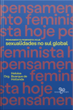 Pensamento Feminista Hoje: Sexualidades No Sul Global