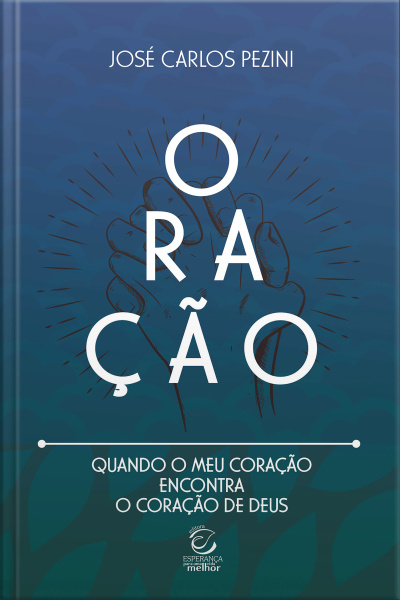 Oração: Quando O Meu Coração Encontra O Coração De Deus - Ebook