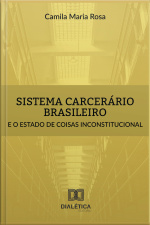 Sistema Carcerário Brasileiro E O Estado De Coisas Inconstitucional