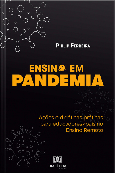 Ensino Em Pandemia: Ações E Didáticas Práticas Para Educadores/pais No Ensino Remoto