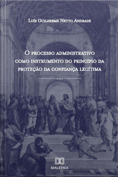 O Processo Administrativo Como Instrumento Do Princípio Da Proteção Da Confiança Legítima
