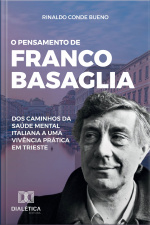 O Pensamento De Franco Basaglia: Dos Caminhos Da Saúde Mental Italiana A Uma Vivência Prática Em Trieste