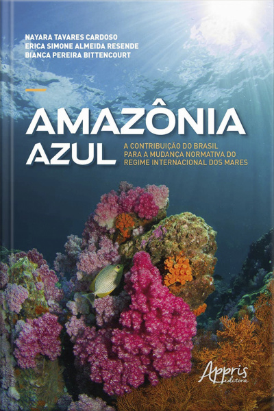Amazônia Azul: : A Contribuição Do Brasil Para A Mudança Normativa Do Regime Internacional Dos Mares