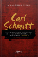 Carl Schmitt Do Antimodernismo Conservador Ao Engajamento Intelectual No Terceiro Reich (1919-1933)