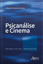 Psicanálise E Cinema: Em Busca De Uma Aproximação