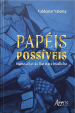 Papéis Possíveis: Manuscritos De Literatura Brasileira