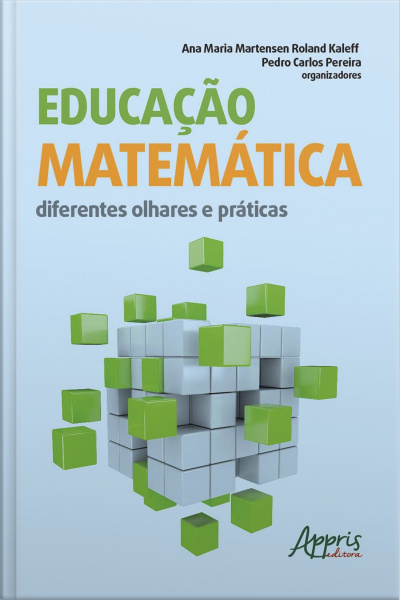 Educação Matemática: Diferentes Olhares E Práticas