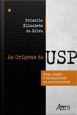 As Origens Da Usp: Raça, Nação E Branquitude Na Universidade