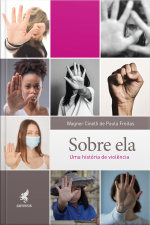 Sobre Ela: Uma História De Violência