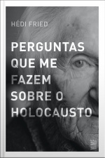 Perguntas Que Me Fazem Sobre O Holocausto