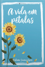A Vida Em Pétalas