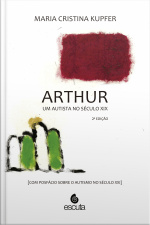 Arthur Um Autista No Século Xix: (com Posfácio Sobre O Autismo No Século Xxi)