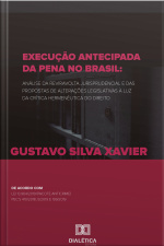 Execução Antecipada Da Pena No Brasil: Análise Da Reviravolta Jurisprudencial E Das Propostas De Alterações Legislativas À Luz Da Crítica Hermenêutica Do Direito