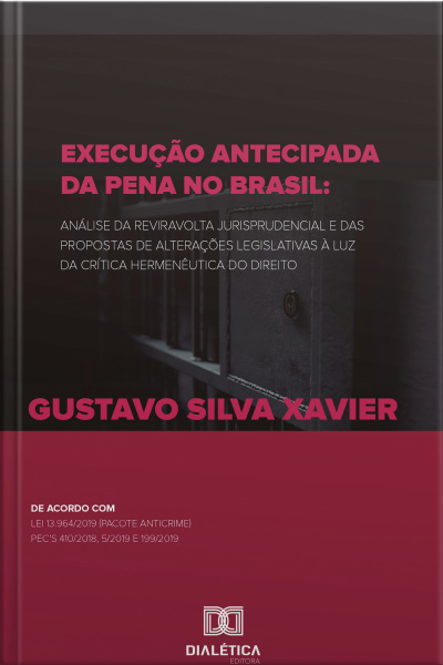 Execução Antecipada Da Pena No Brasil: Análise Da Reviravolta Jurisprudencial E Das Propostas De Alterações Legislativas À Luz Da Crítica Hermenêutica Do Direito