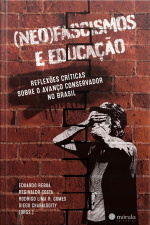 (neo)fascismos E Educação::  reflexões Críticas Sobre O Avanço Conservador No Brasil
