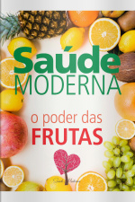 Saúde Moderna - O Poder Das Frutas - 01/09/2019