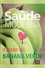 Saúde Moderna - O Poder Da Banana Verde - 01/12/2019