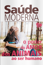 Saúde Moderna - O Poder Do Amor Dos Animais Ao Ser Humano - 15/06/2020