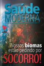 Saúde Moderna - Nossos Biomas Estão Pedindo Por Socorro - 05/10/2020