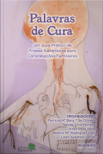 Palavras De Cura : Um Guia Prático De Frases Sistêmicas Para Constelações Familiares