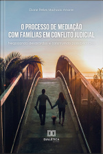 O Processo De Mediação Com Famílias Em Conflito Judicial: Negociando Desacordos E Construindo Possibilidades
