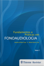 Fundamentos E Práticas Em Fonoaudiologia - Volume 3