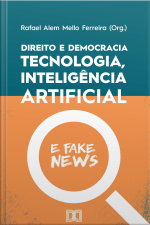 Direito E Democracia: Tecnologia, Inteligência Artifi Cial E Fake News