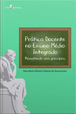 Prática Docente No Ensino Médio Integrado: Revisitando Seus Princípios