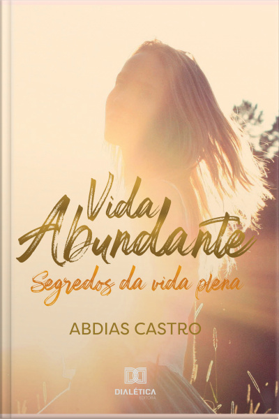 Vida Abundante: Segredos Da Vida Plena