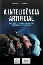 A Inteligência Artificial: Para Onde Caminha A Humanidade? Os Desafios Da Era Digital