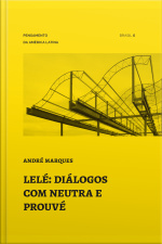 Lelé: Diálogos Com Neutra E Prouvé