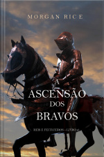A Ascensão Dos Bravos (reis E Feiticeiros – Livro 2)