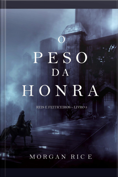 O Peso Da Honra (reis E Feiticeiros – Livro 3)
