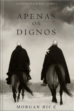 Apenas Os Dignos (o Caminho Da Robustez – Livro N 1)