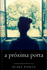 A Próxima Porta (um Mistério Psicológico De Chloe Fine – Livro 1)