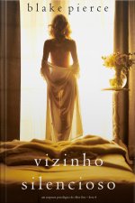 Vizinho Silencioso (um Suspense Psicológico De Chloe Fine – Livro 4)