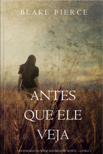 Antes Que Ele Veja (um Enigma Mackenzie White—livro 2)