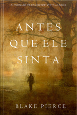 Antes Que Ele Sinta (um Enigma Mackenzie White—livro 6)