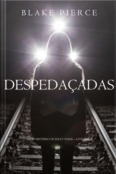 Despedaçadas (um Mistério De Riley Paige—livro 12)