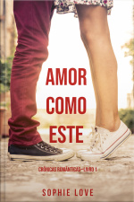 Amor Como Este (crônicas Românticas—livro 1)