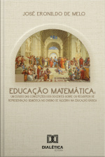 Educação Matemática: Um Estudo Das Concepções Dos Docentes Sobre Os Registros De Representação Semiótica No Ensino De Álgebra Na Educação Básica