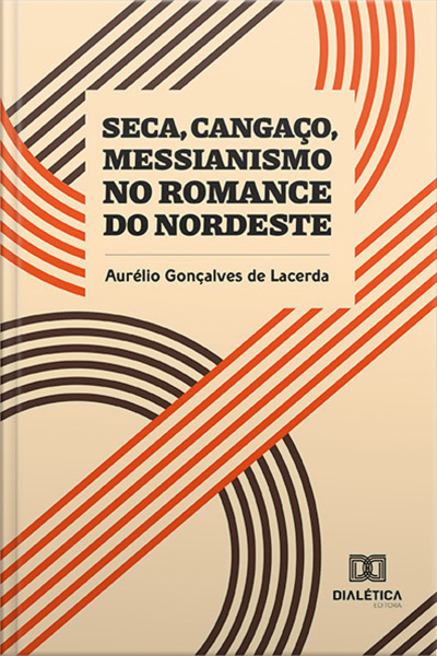 Seca, Cangaço, Messianismo No Romance Do Nordeste
