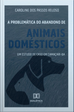 A Problemática Do Abandono De Animais Domésticos: Um Estudo De Caso Em Camaçari - Ba
