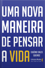 Uma Nova Maneira De Pensar A Vida