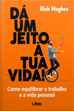Dá um jeito à tua vida! Como equilibrar o trabalho e a vida pessoal