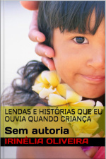 Lendas E Histórias Que Eu Ouvia Quando Criança: Lendas Maravilhosas E Histórias Que Ouvíámos Quando Crianças!