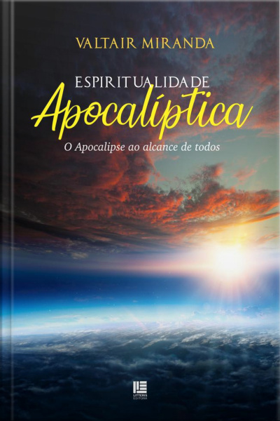 Espiritualidade Apocalíptica: O Apocalipse Ao Alcance De Todos
