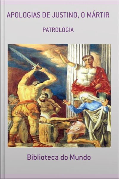 Apologias De Justino, O Mártir