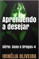 Aprendendo A Desejar: Série: Sexo E Drogas-4
